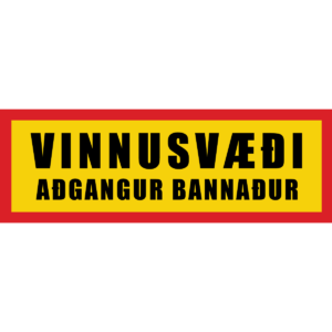 Vinnusvæði - Aðgangur bannaður